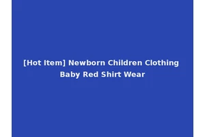 [Hot Item] Newborn Children Clothing Baby Red Shirt Wear