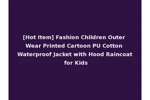 [Hot Item] Fashion Children Outer Wear Printed Cartoon PU Cotton Waterproof Jacket with Hood Raincoat for Kids