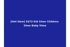 [Hot Item] 0272 Kid Shoe Children Shoe Baby Shoe