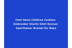[Hot Item] Children Fashion Embroider Shorts Shirt Korean Sportswear Brands for Boys