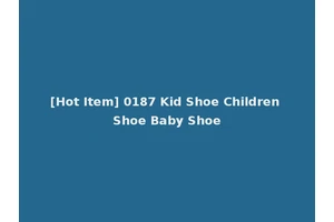 [Hot Item] 0187 Kid Shoe Children Shoe Baby Shoe
