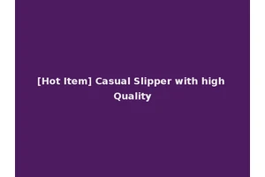 [Hot Item] Casual Slipper with high Quality