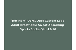 [Hot Item] OEM&ODM Custom Logo Adult Breathable Sweat Absorbing Sports Socks Qlm-13-10