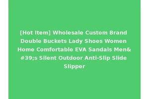 [Hot Item] Wholesale Custom Brand Double Buckets Lady Shoes Women Home Comfortable EVA Sandals Men's Silent Outdoor Anti-Slip Slide Slipper