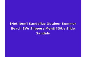 [Hot Item] Sandalias Outdoor Summer Beach EVA Slippers Men's Slide Sandals