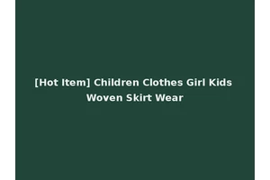 [Hot Item] Children Clothes Girl Kids Woven Skirt Wear