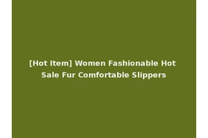 [Hot Item] Women Fashionable Hot Sale Fur Comfortable Slippers