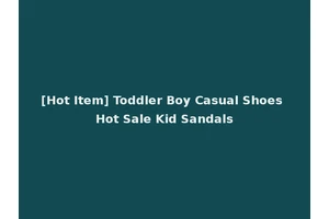 [Hot Item] Toddler Boy Casual Shoes Hot Sale Kid Sandals