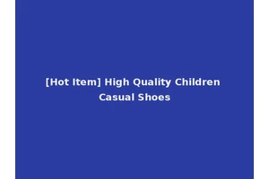 [Hot Item] High Quality Children Casual Shoes