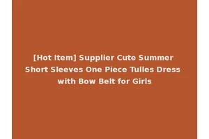 [Hot Item] Supplier Cute Summer Short Sleeves One Piece Tulles Dress with Bow Belt for Girls