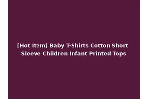 [Hot Item] Baby T-Shirts Cotton Short Sleeve Children Infant Printed Tops