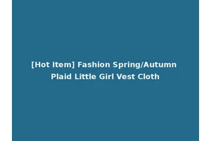 [Hot Item] Fashion Spring/Autumn Plaid Little Girl Vest Cloth