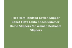 [Hot Item] Knitted Cotton Slipper Ballet Flats Lolita Shoes Summer Home Slippers for Women Bedroom Slippers