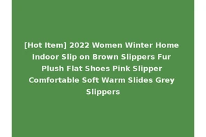 [Hot Item] 2022 Women Winter Home Indoor Slip on Brown Slippers Fur Plush Flat Shoes Pink Slipper Comfortable Soft Warm Slides Grey Slippers