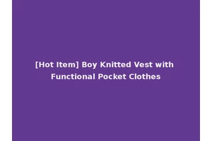 [Hot Item] Boy Knitted Vest with Functional Pocket Clothes