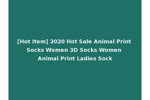 [Hot Item] 2020 Hot Sale Animal Print Socks Women 3D Socks Women Animal Print Ladies Sock