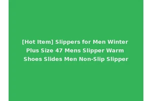 [Hot Item] Slippers for Men Winter Plus Size 47 Mens Slipper Warm Shoes Slides Men Non-Slip Slipper
