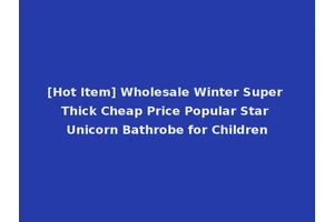 [Hot Item] Wholesale Winter Super Thick Cheap Price Popular Star Unicorn Bathrobe for Children
