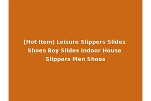 [Hot Item] Leisure Slippers Slides Shoes Boy Slides Indoor House Slippers Men Shoes