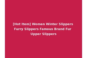 [Hot Item] Women Winter Slippers Furry Slippers Famous Brand Fur Upper Slippers