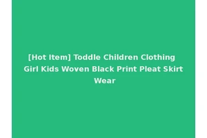 [Hot Item] Toddle Children Clothing Girl Kids Woven Black Print Pleat Skirt Wear