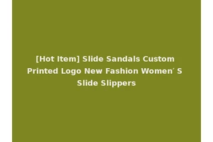 [Hot Item] Slide Sandals Custom Printed Logo New Fashion Women′ S Slide Slippers