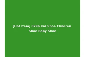 [Hot Item] 0296 Kid Shoe Children Shoe Baby Shoe