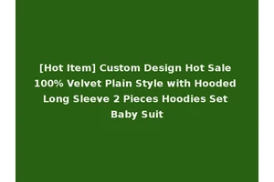 [Hot Item] Custom Design Hot Sale 100% Velvet Plain Style with Hooded Long Sleeve 2 Pieces Hoodies Set Baby Suit