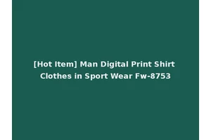 [Hot Item] Man Digital Print Shirt Clothes in Sport Wear Fw-8753