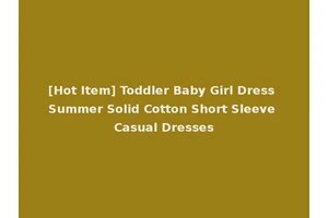 [Hot Item] Toddler Baby Girl Dress Summer Solid Cotton Short Sleeve Casual Dresses
