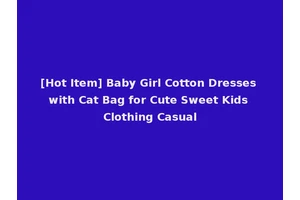 [Hot Item] Baby Girl Cotton Dresses with Cat Bag for Cute Sweet Kids Clothing Casual
