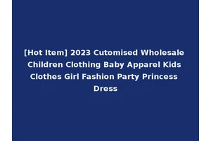 [Hot Item] 2023 Cutomised Wholesale Children Clothing Baby Apparel Kids Clothes Girl Fashion Party Princess Dress