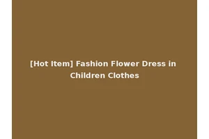 [Hot Item] Fashion Flower Dress in Children Clothes