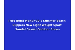 [Hot Item] Men's Summer Beach Slippers New Light Weight Sport Sandal Casual Outdoor Shoes
