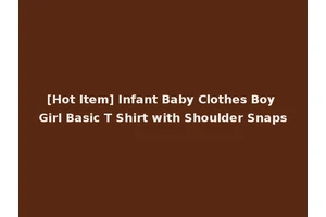 [Hot Item] Infant Baby Clothes Boy Girl Basic T Shirt with Shoulder Snaps