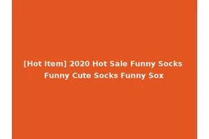 [Hot Item] 2020 Hot Sale Funny Socks Funny Cute Socks Funny Sox