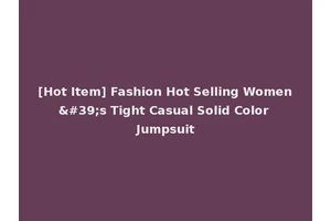 [Hot Item] Fashion Hot Selling Women's Tight Casual Solid Color Jumpsuit
