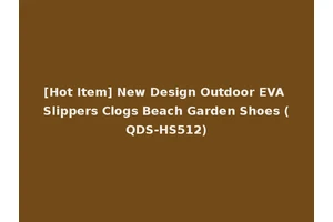 [Hot Item] New Design Outdoor EVA Slippers Clogs Beach Garden Shoes (QDS-HS512)