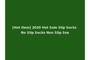 [Hot Item] 2020 Hot Sale Slip Socks No Slip Socks Non Slip Sox