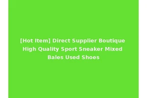 [Hot Item] Direct Supplier Boutique High Quality Sport Sneaker Mixed Bales Used Shoes