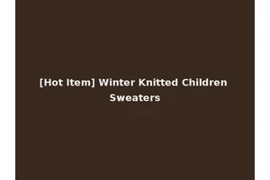 [Hot Item] Winter Knitted Children Sweaters