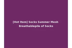 [Hot Item] Socks Summer Mesh Breathablepile of Socks