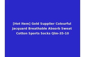 [Hot Item] Gold Supplier Colourful Jacquard Breathable Absorb Sweat Cotton Sports Socks Qlm-35-10
