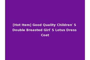 [Hot Item] Good Quality Children′ S Double Breasted Girl′ S Lotus Dress Coat