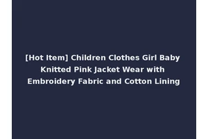 [Hot Item] Children Clothes Girl Baby Knitted Pink Jacket Wear with Embroidery Fabric and Cotton Lining