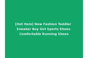 [Hot Item] New Fashion Toddler Sneaker Boy Girl Sports Shoes Comfortable Running Shoes