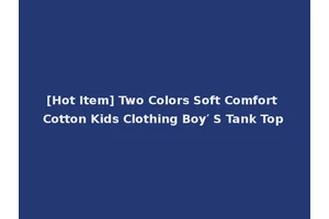 [Hot Item] Two Colors Soft Comfort Cotton Kids Clothing Boy′ S Tank Top