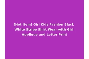 [Hot Item] Girl Kids Fashion Black White Stripe Shirt Wear with Girl Applique and Letter Print