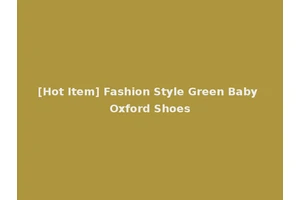 [Hot Item] Fashion Style Green Baby Oxford Shoes