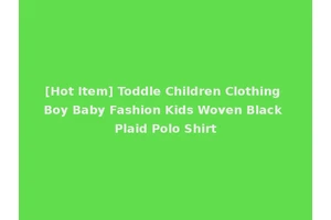 [Hot Item] Toddle Children Clothing Boy Baby Fashion Kids Woven Black Plaid Polo Shirt